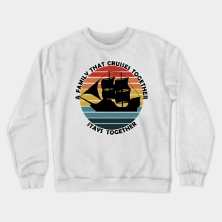 Family that cruise together stays together Pirate ship Crewneck Sweatshirt